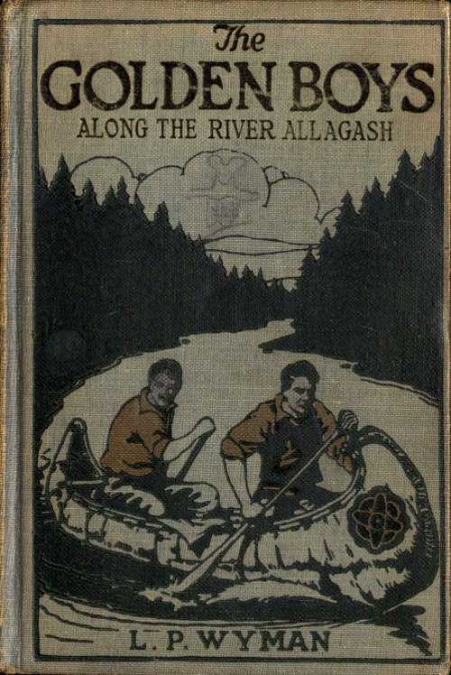 The Golden Boys Along The River Allagash Project Gutenberg - 